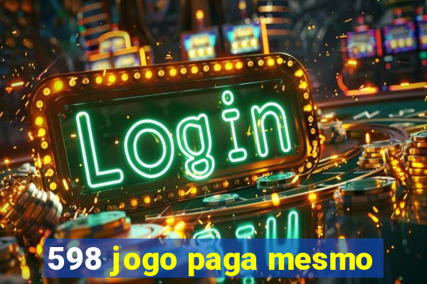 598 jogo paga mesmo